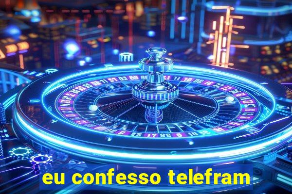 eu confesso telefram